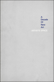 A Decade of New Art : Artists Space