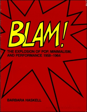 Blam! The Explosion of Pop, Minimalism, and Performance 1958 - 1964