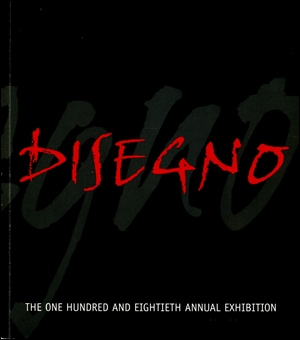 Disegno : The One Hundred and Eightieth Annual Exhibition