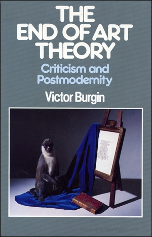 The End Of Art Theory : Criticism and Postmodernity