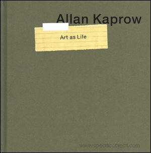 Allan Kaprow : Art As Life