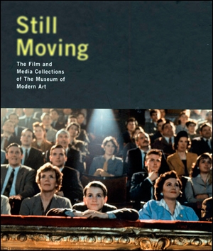 Still Moving : The Film and Media Collections of the Museum of Modern Art