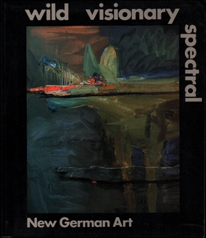 Wild Visionary Spectral : New German Art
