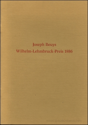 Joseph Beuys : Wilhelm-Lehmbruck-Preis 1986 / Reden zur Verleihung des Wilhelm-Lehmbruck-Preises der Stadt Duisburg 1986 an Joseph Beuys