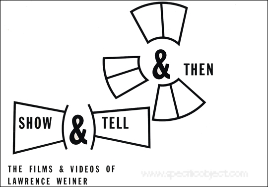 & Then Show & Tell : The FIlms & Videos of Lawrence Weiner