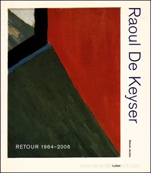 Raoul De Keyser : Retour 1964 - 2006
