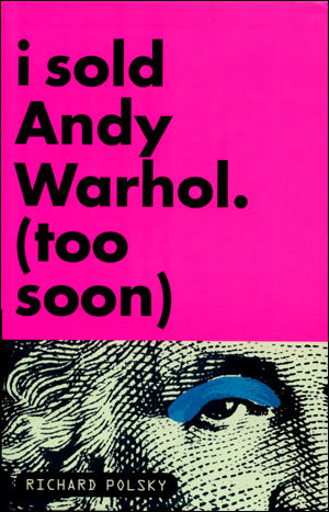 I Sold Andy Warhol. (Too Soon)