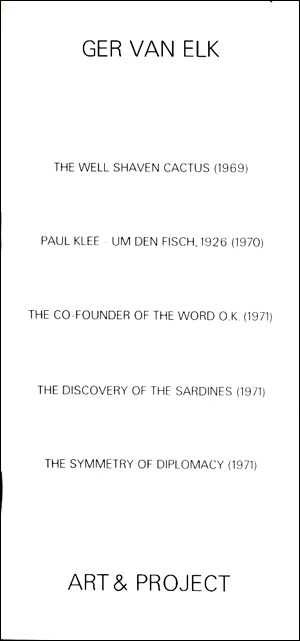 Ger Van Elk : The Well Shaven Cactus (1969) / Paul Klee - Um Den Fisch, 1926 (1970) / The Co-Founder of the Word O.K. (1971) / The Discovery of the Sardines (1971) / The Symmetry of Diplomacy (1971)