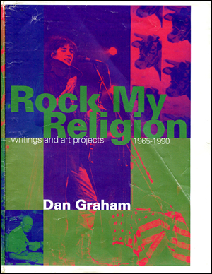 Rock My Religion: Writings and Projects 1965-1990 (Writing Art) Dan Graham