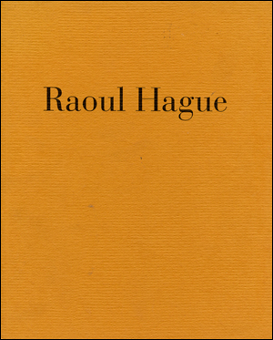 Raoul Hague : Sculpture 1947 - 1989