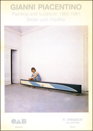 Gianni Piacentino : Painting and Sculpture 1965 - 1981