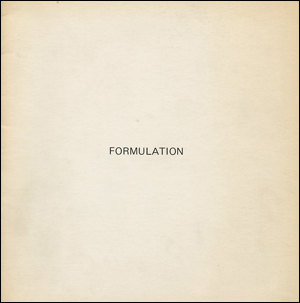 Formulation : A special exhibition of work by ten European artists selected by Konrad Fischer, Dusseldorf, Germany and Gian Enzo Sperone, Turin, Italy
