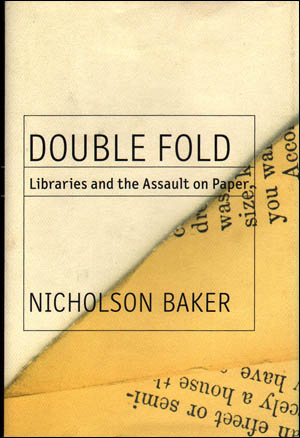 Double Fold : Libraries and the Assault on Paper