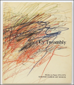 Cy Twombly : Works on Paper, 1954 - 1976