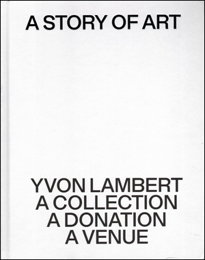 A Story of Art : Yvon Lambert, A Collection, A Donation, A Venue