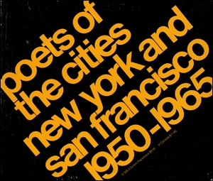 Poets of the Cities : New York and San Francisco 1950 - 1965