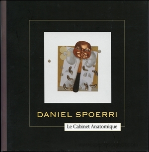 Daniel Spoerri : Le Cabinet Anatomique