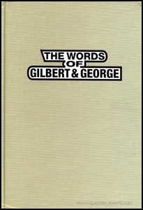 The Words of Gilbert & George : With Portraits of the Artists from 1968-1997