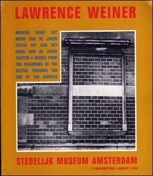 Lawrence Weiner : Werken Vanaf het Begin van de Jaren Zestig tot aan Het Einde van de Jaren Tachtig / Works from the Beginning of the Sixties Towards the End of the Eighties
