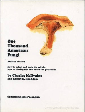 One Thousand American Fungi : How to Select and Cook the Edible; How to Distinguish and Avoid the Poisonous