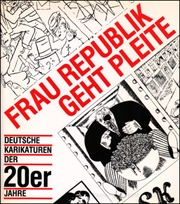Frau Republik Geht Pleite : Deutsche Karikaturen der Zwanziger Jahre