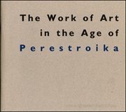 The Work of Art in the Age of Perestroika