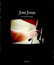 Joan Jonas : He Saw Her Burning