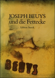 Joseph Beuys und die Fettecke : Eine Dokumentation zur Zerstörung der Fettecke in der Kunstakademie Düsseldorf