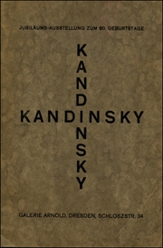 Jubiläums-Ausstellung zum 60. Geburtstage : Kandinsky