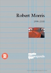 Robert Morris : From Mnemosyne to Clio : The Mirror to the Labyrinth (1998 - 1999 - 2000)