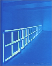 Dan Flavin : Series and Progressions