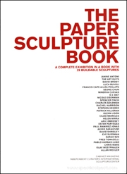 The Paper Sculpture Book : A Complete Exhibition in a Book with 29 Buildable Sculptures
