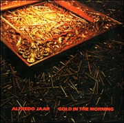 Alfredo Jaar : Gold in the Morning