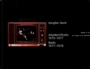 Douglas Davis : Arbeiten / Works, 1970 - 1977, Berlin, 1977 - 1978