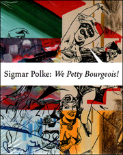 Sigmar Polke : We Petty Bourgeois! Comrades and Contemporaries, The 1970s