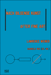 Lawrence Weiner : After Fine Art / Nach Bildende Kunst
