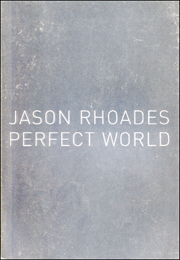 Jason Rhoades : Perfect World