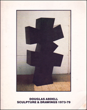 Douglas Abdell : Sculpture & Drawings 1973 - 79