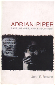 Adrian Piper : Race, Gender, and Embodiment