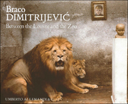 Braco Dimitrijevic : Between the Louvre and the Zoo