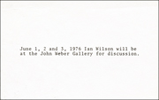 June 1, 2 and 3, 1976 Ian Wilson will be at the John Weber Gallery for discussion.