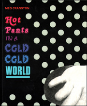 Hot Pants in a Cold Cold World: Works 1987 - 2007