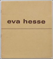 Eva Hesse 1936 - 70 : An Exhibition of Sculpture and Drawings
