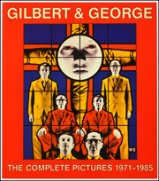 Gilbert & George : The Complete Pictures 1971 - 1985