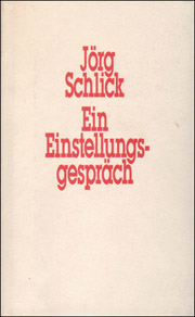 Jörg Schlick : Ein Einstellungs-gespräch