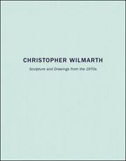 Christopher Wilmarth : Sculpture and Drawings from the 1970s