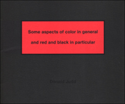 Donald Judd : Some aspects of color in general and red and black in particular. [Sikkens Award 1993 for Donald Judd]