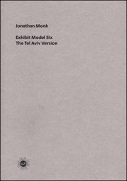 Jonathan Monk : Exhibit Model Six, The Tel Aviv Version
