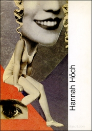 Hannah Höch : 1889 - 1978, Collages