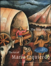The True Poetry : The Art of María Izquierdo
